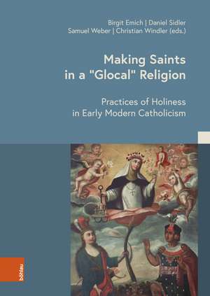 Making Saints in a "Glocal" Religion de Birgit Emich