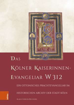 Das Kölner Kaiserinnen-Evangeliar W 312 de Klaus Gereon Beuckers