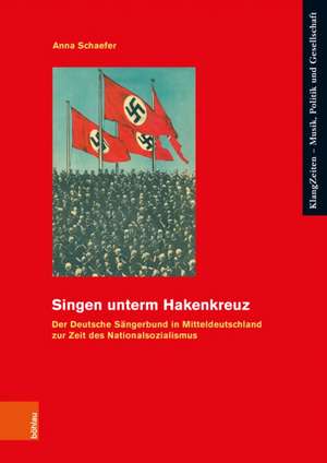 Singen unterm Hakenkreuz de Anna Schaefer