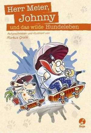 Herr Meier, Johnny und das wilde Hundeleben de Markus Grolik