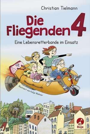 Die Fliegenden 4. Eine Lebensretterbande im Einsatz de Christian Tielmann