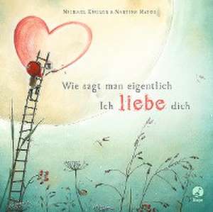 Wie sagt man eigentlich: Ich liebe dich (Mini-Ausgabe) de Michael Engler