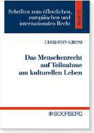 Das Menschenrecht auf Teilnahme am kulturellen Leben de Christian Groni