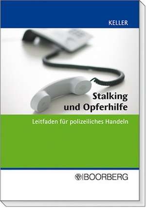 Stalking und Opferhilfe de Christoph Keller