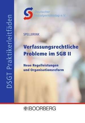 Verfassungsrechtliche Probleme im SGB II de Wolfgang Spellbrink