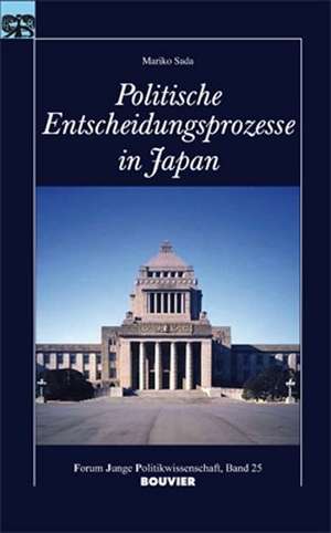 Politische Entscheidungsprozesse in Japan de Mariko Sada