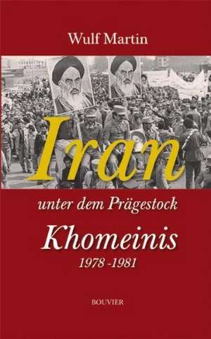 Iran unter Khomeini de Wulf Martin