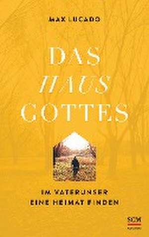 Das Haus Gottes de Max Lucado