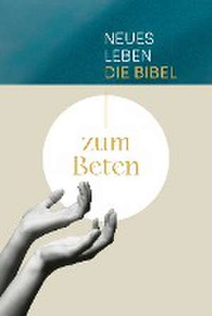 Neues Leben. Die Bibel zum Beten de Ulrich Wendel