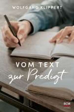 Vom Text zur Predigt de Wolfgang Klippert