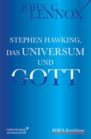 Stephen Hawking, das Universum und Gott de John Lennox