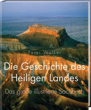 Die Geschichte des Heiligen Landes de Peter Walker