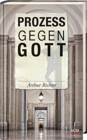 Prozess gegen Gott de Arthur Richter