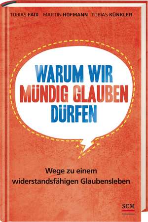 Warum wir mündig glauben dürfen de Tobias Faix