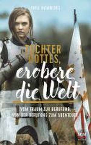 Tochter Gottes, erobere die Welt de Inka Hammond