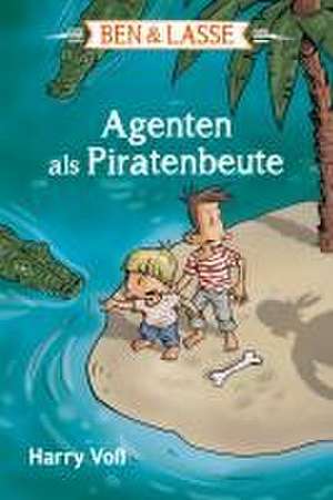 Ben & Lasse - Agenten als Piratenbeute de Harry Voß