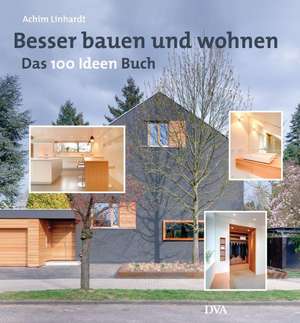 Besser bauen, besser wohnen de Achim Linhardt