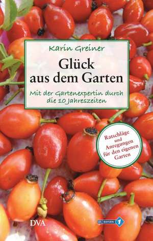 Glück aus dem Garten de Karin Greiner