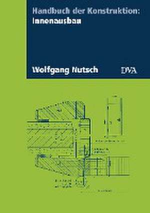 Handbuch der Konstruktion: Innenausbau de Wolfgang Nutsch