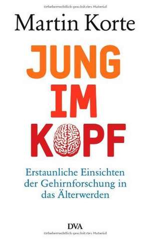 Jung im Kopf de Martin Korte