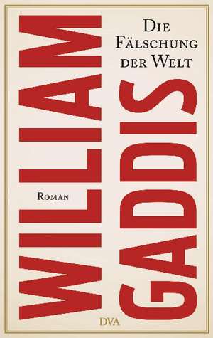 Die Fälschung der Welt de William Gaddis