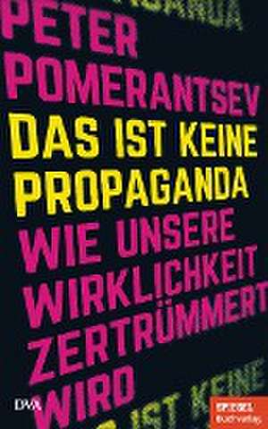 Das ist keine Propaganda de Peter Pomerantsev