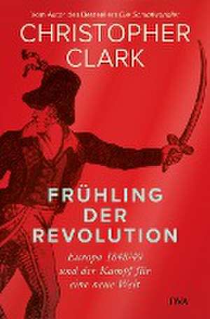 Frühling der Revolution de Christopher Clark