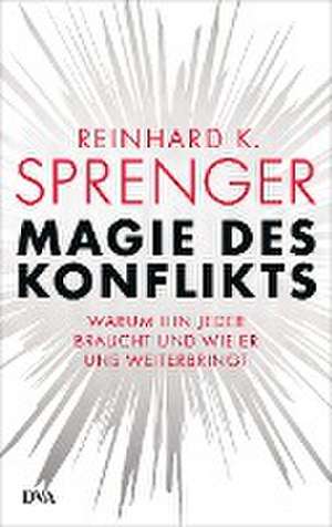 Magie des Konflikts de Reinhard K. Sprenger