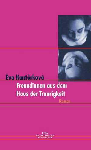 Freundinnen aus dem Haus der Traurigkeit de Eva Kanturkova