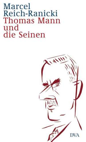 Thomas Mann und die Seinen de Marcel Reich-Ranicki