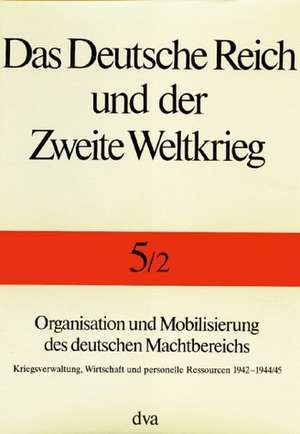 Organisation und Mobilisierung des deutschen Machtbereichs de Bernhard R. Kroener