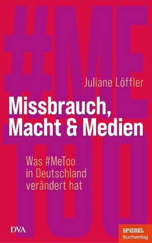 Missbrauch, Macht & Medien de Juliane Löffler