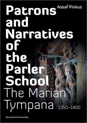 Patrons and Narratives of the Parler School de Assaf Pinkus