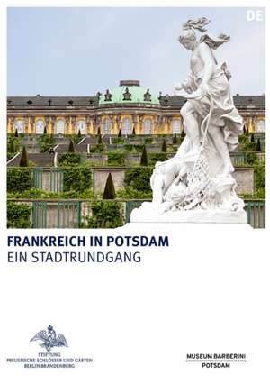 Frankreich in Potsdam de Stiftung Preuβi Stiftung Preuβi