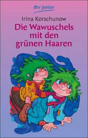 Die Wawuschels mit den grünen Haaren de Irina Korschunow