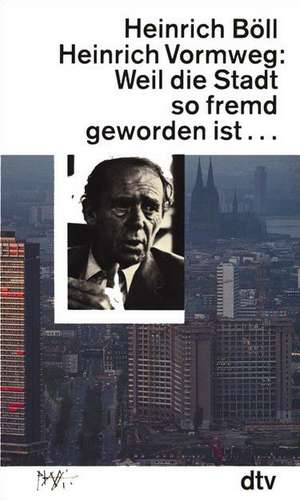 Weil die Stadt so fremd geworden ist... de Heinrich Böll