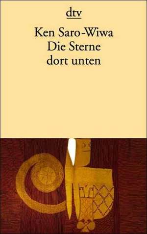 Die Sterne dort unten de Ken Saro-Wiwa