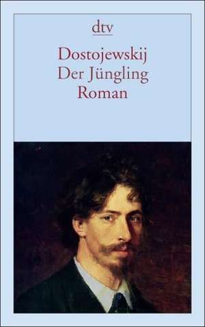 Der Jüngling de Fjodor Michailowitsch Dostojewski