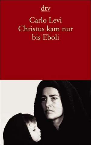 Christus kam nur bis Eboli de Carlo Levi