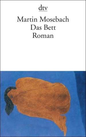 Das Bett de Martin Mosebach