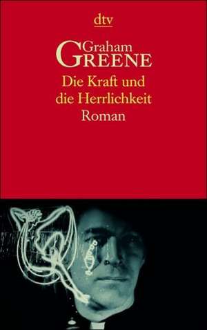 Die Kraft und die Herrlichkeit de Graham Greene