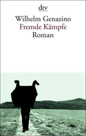 Fremde Kämpfe de Wilhelm Genazino