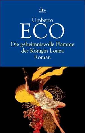 Die geheimnisvolle Flamme der Königin Loana de Umberto Eco