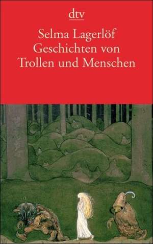 Geschichten von Trollen und Menschen de Selma Lagerlöf