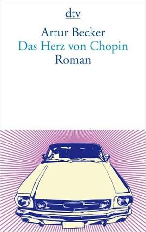 Das Herz von Chopin de Artur Becker