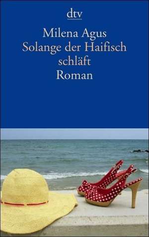 Solange der Haifisch schläft de Milena Agus