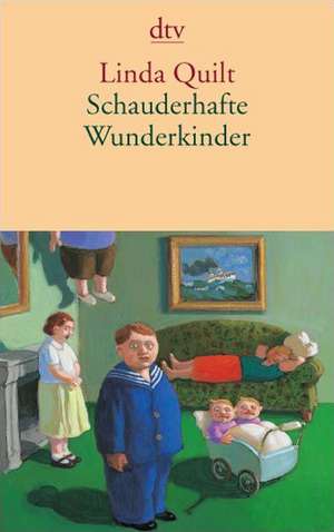 Schauderhafte Wunderkinder de Linda Quilt