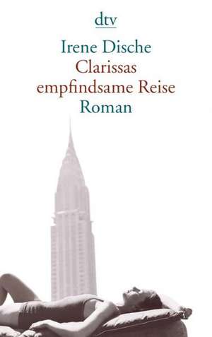 Clarissas empfindsame Reise de Irene Dische