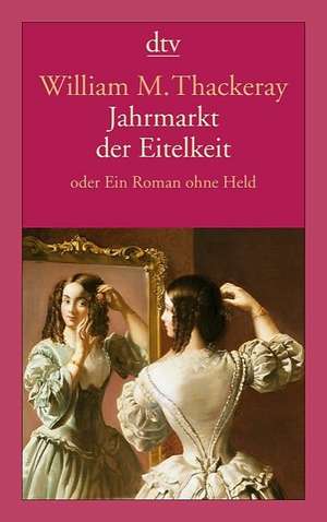 Jahrmarkt der Eitelkeit de William Makepeace Thackeray