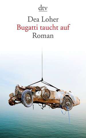 Bugatti taucht auf de Dea Loher